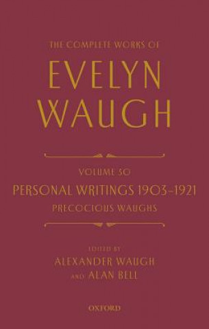 Carte Complete Works of Evelyn Waugh: Personal Writings 1903-1921: Precocious Waughs Evelyn Waugh