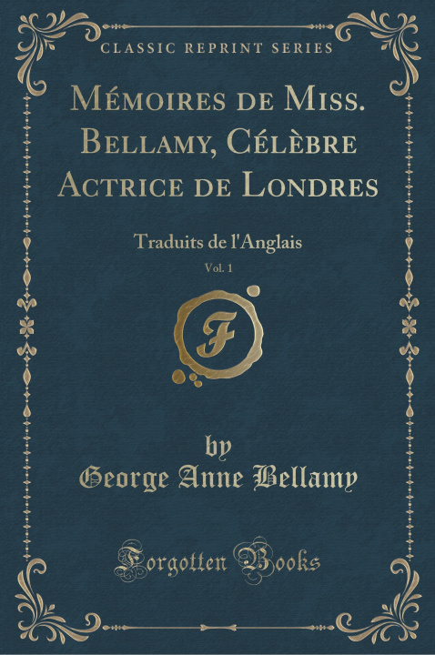 Carte M MOIRES DE MISS. BELLAMY, C L BRE ACTRI GEORGE ANNE BELLAMY