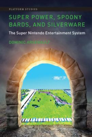 Kniha Super Power, Spoony Bards, and Silverware Dominic Arsenault