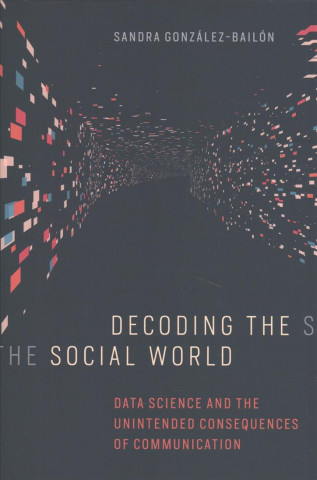 Könyv Decoding the Social World Sandra Gonzalez-Bailon
