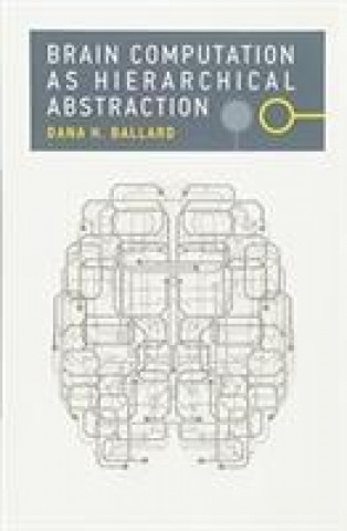 Kniha Brain Computation as Hierarchical Abstraction Ballard