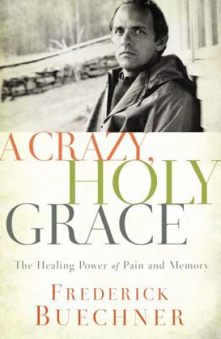 Könyv Crazy, Holy Grace Frederick Buechner