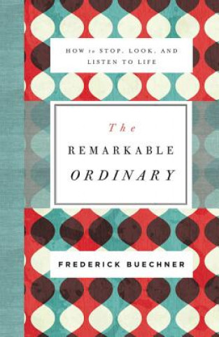 Book Remarkable Ordinary Frederick Buechner
