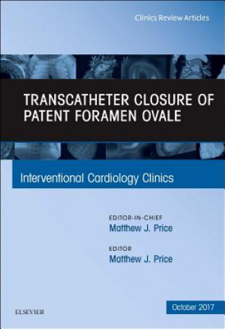 Kniha Transcatheter Closure of Patent Foramen Ovale, An Issue of Interventional Cardiology Clinics Price