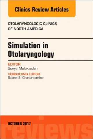 Kniha Simulation in Otolaryngology, An Issue of Otolaryngologic Clinics of North America Sonya Malekzadeh