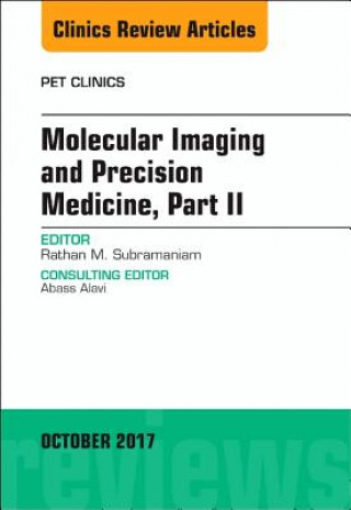 Könyv Molecular Imaging and Precision Medicine, Part II, An Issue of PET Clinics Rathan Subramaniam
