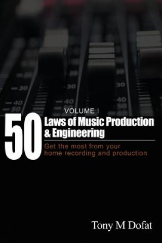 Kniha 50 Laws of Music Production & Engineering TONY M DOFAT