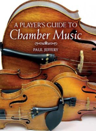 Boek Player's Guide to Chamber Music Paul Jeffrey