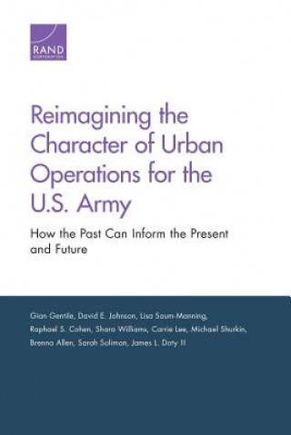 Carte Reimagining the Character of Urban Operations for the U.S. Army Gian Gentile