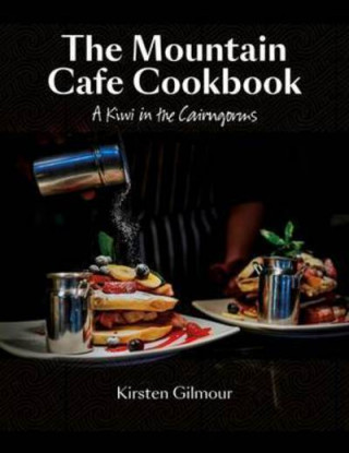 Kniha Mountain Cafe Cookbook Kirsten Gilmour