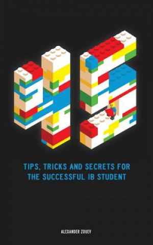 Könyv 45 Tips, Tricks, and Secrets for the Successful International Baccalaureate [IB] Student ALEXANDER ZOUEV