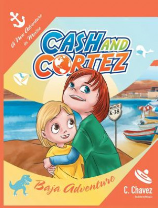 Könyv Adventures of Cash and Cortez C CHAVEZ