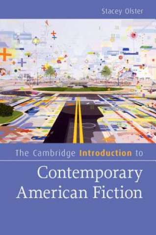 Carte Cambridge Introduction to Contemporary American Fiction Stacey Olster