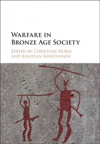 Kniha Warfare in Bronze Age Society Christian Horn