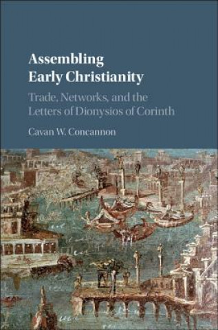 Knjiga Assembling Early Christianity Cavan W. Concannon