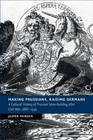 Book Making Prussians, Raising Germans Jasper Heinzen