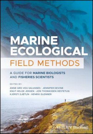 Könyv Marine Ecological Field Methods - A Guide for Marine Biologists and Fisheries Scientists Anne Gro Vea Salvanes