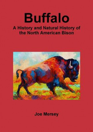 Książka Buffalo: A History and Natural History of the North American Bison Joe Mersey