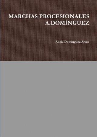 Knjiga Marchas Procesionales A.Dominguez Alicia Dominguez Arcos