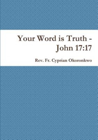 Książka Your Word is Truth - John 17:17 Rev.Fr. Cyprian Okoronkwo