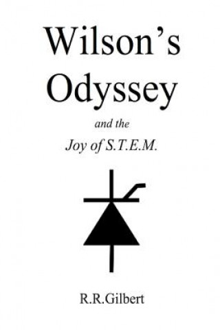 Knjiga Wilson's Odyssey and the Joy of S.T.E.M. R.R. Gilbert