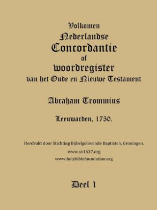Kniha Trommius 1750 Dutch Bible Concordance, Volume 1 Holy Bible Foundation