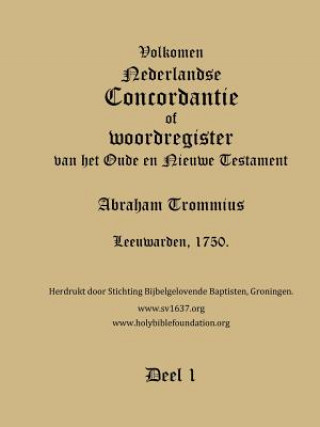 Buch Trommius 1750 Dutch Bible Concordance, Volume 1 Holy Bible Foundation