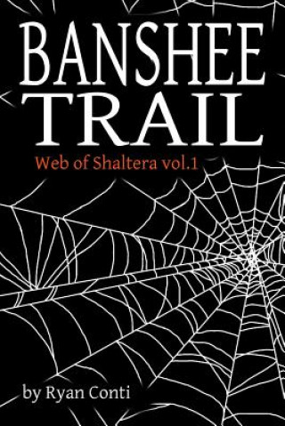 Carte Banshee Trail: Web of Shaltera Vol. 1 Ryan Conti