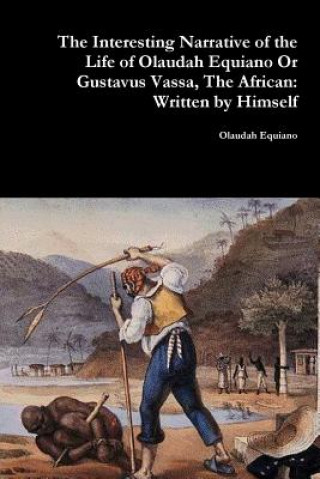 Carte Interesting Narrative of the Life of Olaudah Equiano or Gustavus Vassa, the African: Written by Himself Olaudah Equiano