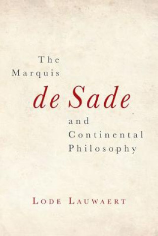 Carte Marquis De Sade and Continental Philosophy LAUWAERT  LODE
