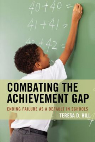 Kniha Combating the Achievement Gap Teresa Hill