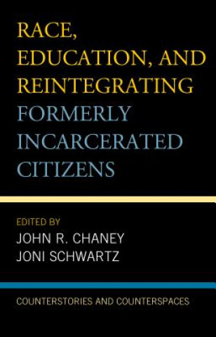 Kniha Race, Education, and Reintegrating Formerly Incarcerated Citizens Chaney