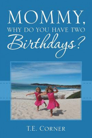 Kniha Mommy, Why Do You Have Two Birthdays? T.E. CORNER