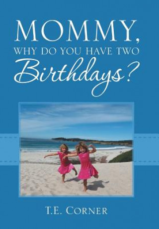 Książka Mommy, Why Do You Have Two Birthdays? T.E. CORNER