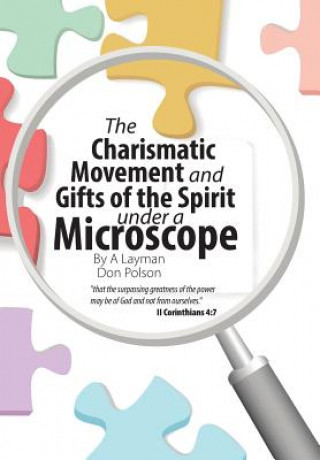 Könyv Charismatic Movement and Gifts of the Spirit under a Microscope DON POLSON