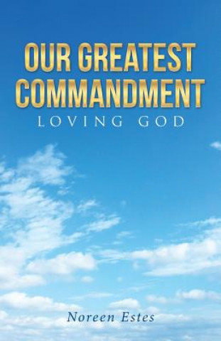 Carte Our Greatest Commandment NOREEN ESTES