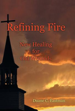 Livre Refining Fire DUANE C. EASTMAN