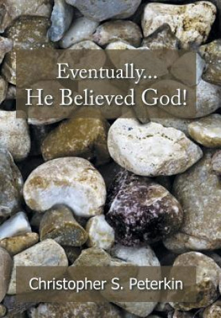 Kniha Eventually He Believed God! CHRISTOPHE PETERKIN