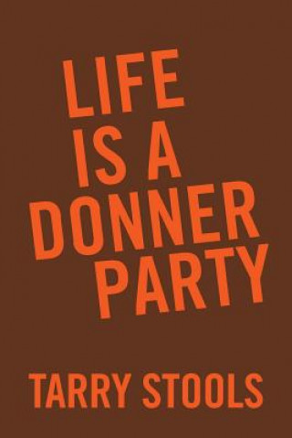 Carte Life Is a Donner Party TARRY STOOLS