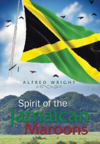 Książka Spirit of the Jamaican Maroons ALFRED WRIGHT