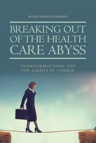 Kniha Breaking Out of the Health Care Abyss ROYER-MADDOX-HERRON