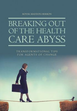 Könyv Breaking Out of the Health Care Abyss ROYER-MADDOX-HERRON