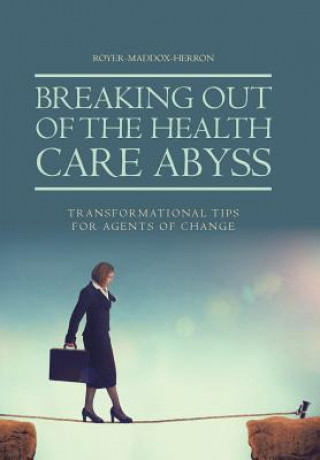 Книга Breaking Out of the Health Care Abyss ROYER-MADDOX-HERRON