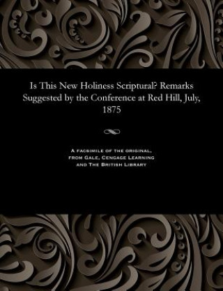 Carte Is This New Holiness Scriptural? Remarks Suggested by the Conference at Red Hill, July, 1875 THOMAS ROWLA HOOPER