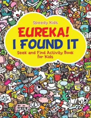 Книга Eureka! I Found It - Seek and Find Activity Book for Kids SPEEDY KIDS