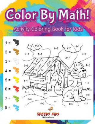 Carte Color By Math! Activity Coloring Book for Kids SPEEDY KIDS