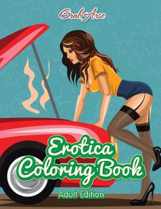 Kniha Erotica Coloring Book (Adult Edition) GRAB ARSE