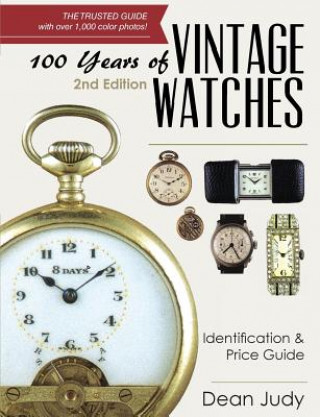Könyv 100 Years of Vintage Watches Dean Judy