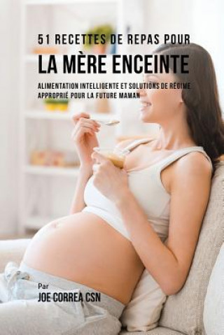 Книга 51 Recettes de Repas Pour la Mere Enceinte JOE CORREA