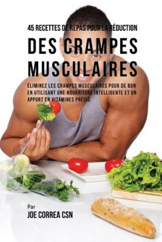 Książka 45 Recettes de Repas pour la Reduction des Crampes musculaires JOE CORREA